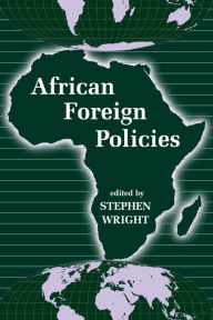 Title: African Foreign Policies / Edition 1, Author: Stephen Wright