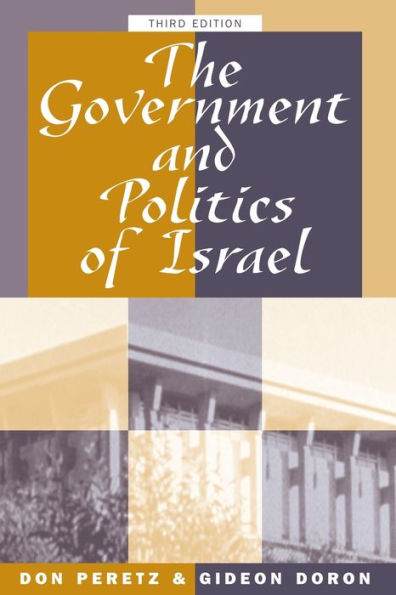 The Government And Politics Of Israel: Third Edition / Edition 3
