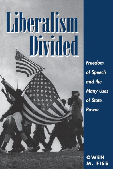 Liberalism Divided: Freedom Of Speech And The Many Uses Of State Power / Edition 1