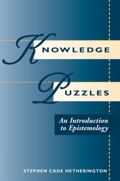 Knowledge Puzzles: An Introduction To Epistemology / Edition 1