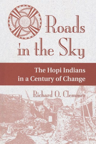 Roads In The Sky: The Hopi Indians In A Century Of Change / Edition 1