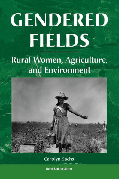 Gendered Fields: Rural Women, Agriculture, And Environment / Edition 1