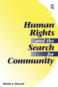 Title: Human Rights And The Search For Community / Edition 1, Author: Rhoda E. Howard-hassmann