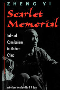 Title: Scarlet Memorial: Tales Of Cannibalism In Modern China / Edition 1, Author: Yi Zheng