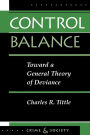 Control Balance: Toward A General Theory Of Deviance / Edition 1