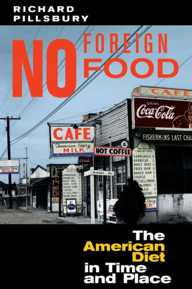 No Foreign Food: The American Diet In Time And Place / Edition 1