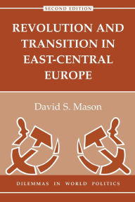 Title: Revolution And Transition In East-central Europe: Second Edition / Edition 2, Author: David Mason