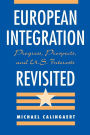 European Integration Revisited: Progress, Prospects, And U.s. Interests / Edition 1