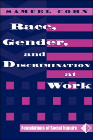 Title: Race, Gender, And Discrimination At Work / Edition 1, Author: Samuel Cohn