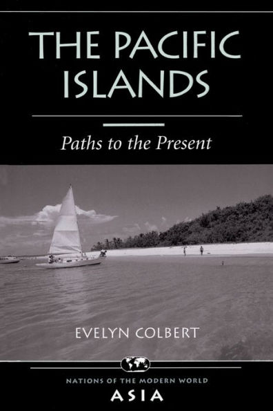 The Pacific Islands: Paths To The Present / Edition 1