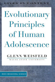 Title: Evolutionary Principles Of Human Adolescence / Edition 1, Author: Glenn Weisfeld