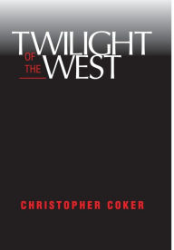 Title: Twilight Of The West, Author: Christopher Coker