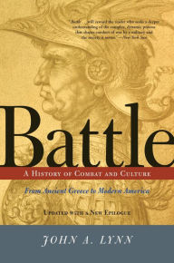 Title: Battle: A History Of Combat And Culture, Author: John A Lynn