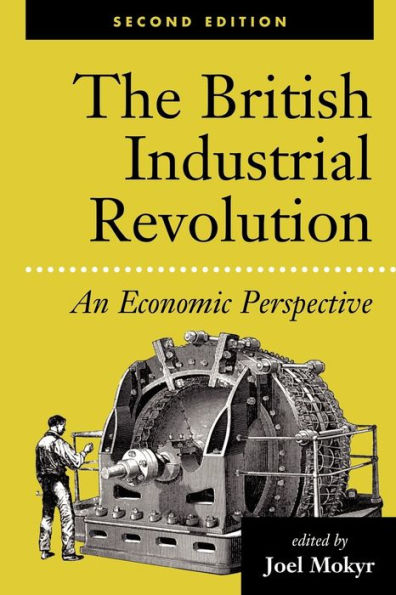 The British Industrial Revolution: An Economic Perspective / Edition 2