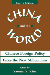 Title: China And The World: Chinese Foreign Policy Faces The New Millennium / Edition 1, Author: Samuel S Kim