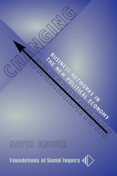 Changing Organizations: Business Networks In The New Political Economy / Edition 1