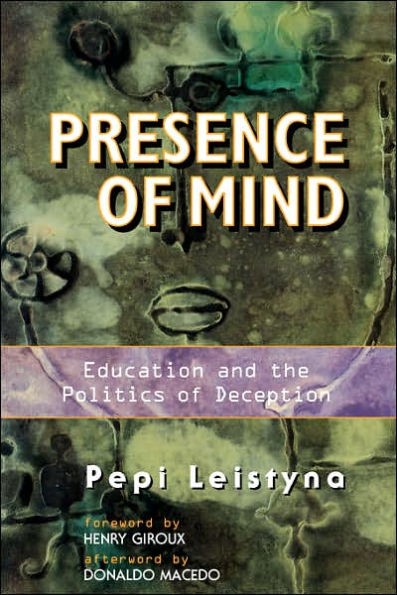 Presence Of Mind: Education And The Politics Of Deception / Edition 1