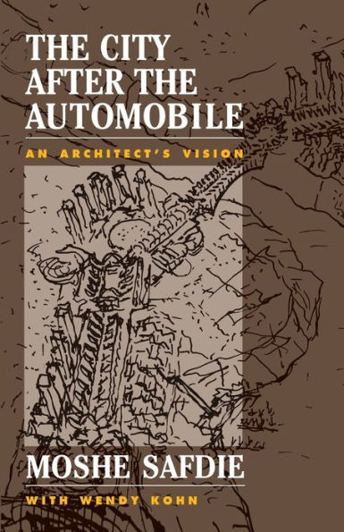 The City After The Automobile: An Architect's Vision / Edition 1