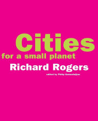 Title: Cities For A Small Planet, Author: Richard Rogers