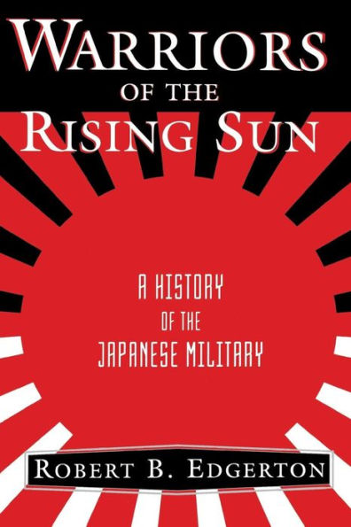 Warriors Of The Rising Sun: A History Japanese Military
