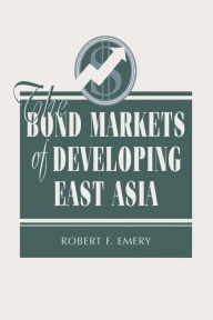 Title: The Bond Markets Of Developing East Asia, Author: Robert F Emery