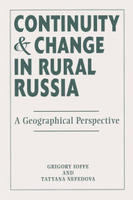 Title: Continuity And Change In Rural Russia A Geographical Perspective, Author: Gregory Ioffe