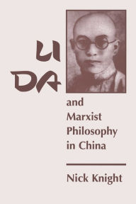 Title: Li Da And Marxist Philosophy In China, Author: Nick Knight