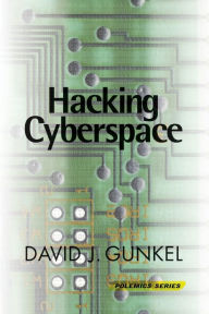 Title: Hacking Cyberspace, Author: David J. Gunkel