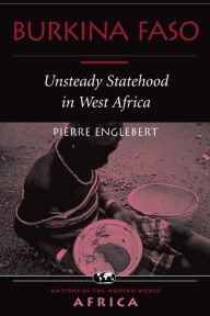 Title: Burkina Faso: Unsteady Statehood In West Africa, Author: Pierre Englebert
