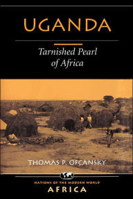 Title: Uganda: Tarnished Pearl Of Africa, Author: Thomas P Ofcansky