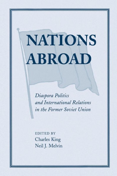 Nations Abroad: Diaspora Politics And International Relations In The Former Soviet Union