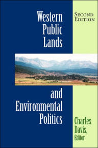 Title: Western Public Lands And Environmental Politics / Edition 2, Author: Charles Davis