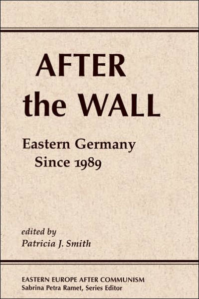 After The Wall: Eastern Germany Since 1989 / Edition 1