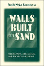 Walls Built On Sand: Migration, Exclusion, And Society In Kuwait / Edition 1