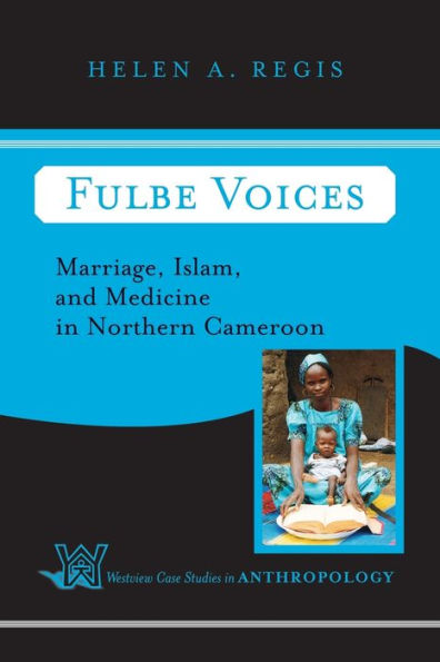 Fulbe Voices: Marriage, Islam, and Medicine In Northern Cameroon / Edition 1