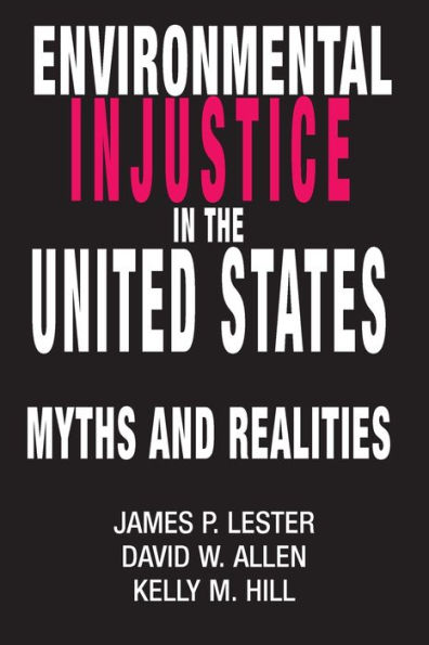 Environmental Injustice In The U.S.: Myths And Realities / Edition 1