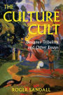 The Culture Cult: Designer Tribalism And Other Essays