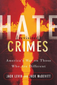 Hate Crimes Revisited: America's War On Those Who Are Different / Edition 1