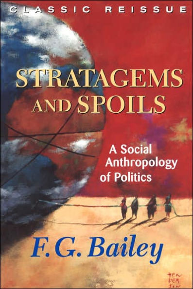 Stratagems And Spoils: A Social Anthropology Of Politics / Edition 1