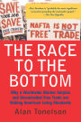 The Race To The Bottom: Why A Worldwide Worker Surplus And Uncontrolled Free Trade Are Sinking American Living Standards