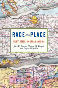 Title: Race And Place: Equity Issues In Urban America / Edition 1, Author: John W. Frazier