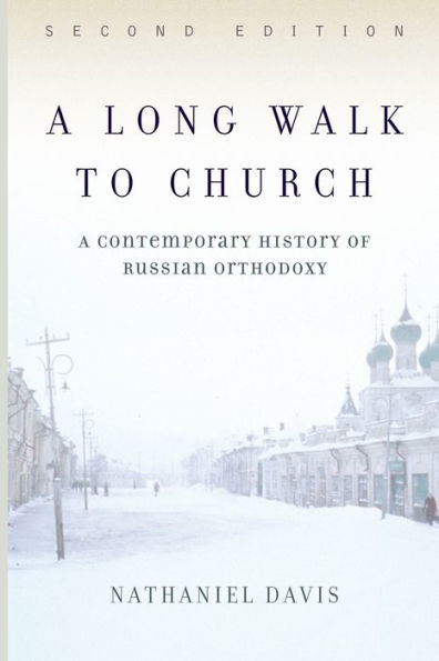 A Long Walk To Church: A Contemporary History Of Russian Orthodoxy / Edition 2