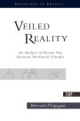 Veiled Reality: An Analysis Of Present- Day Quantum Mechanical Concepts