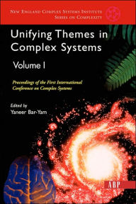 Title: Unifying Themes In Complex Systems, Volume 1: Proceedings Of The First International Conference On Complex Systems / Edition 1, Author: Yaneer Bar-yam