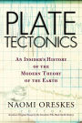 Plate Tectonics: An Insider's History Of The Modern Theory Of The Earth / Edition 1