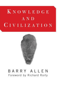 Title: Knowledge And Civilization / Edition 1, Author: Barry Allen