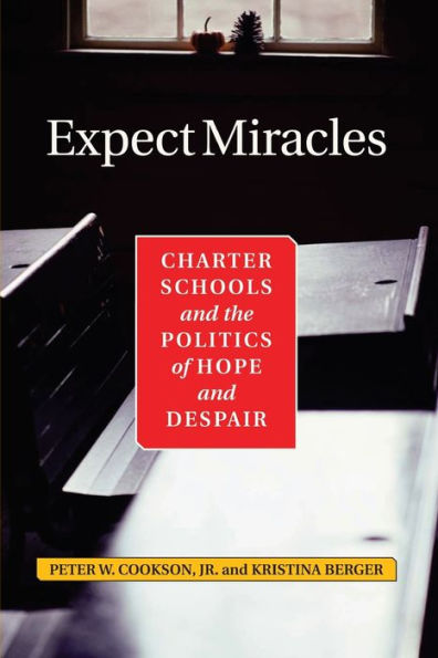 Expect Miracles: Charter Schools And The Politics Of Hope And Despair / Edition 1