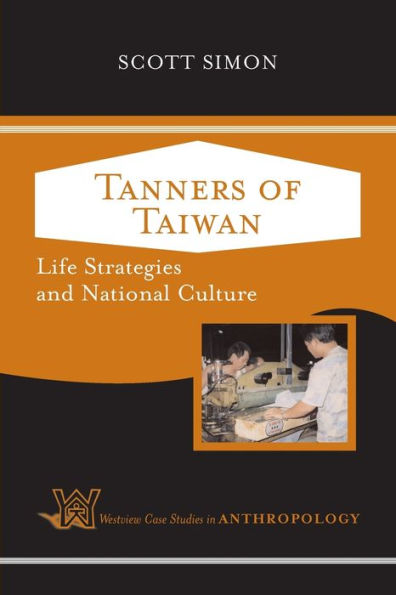 Tanners of Taiwan: Life Strategies and National Culture