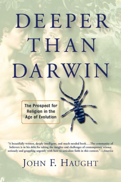 Deeper Than Darwin: The Prospect For Religion In The Age Of Evolution / Edition 1