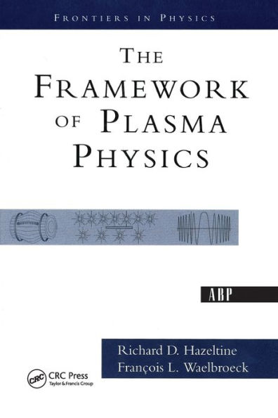 The Framework Of Plasma Physics / Edition 1